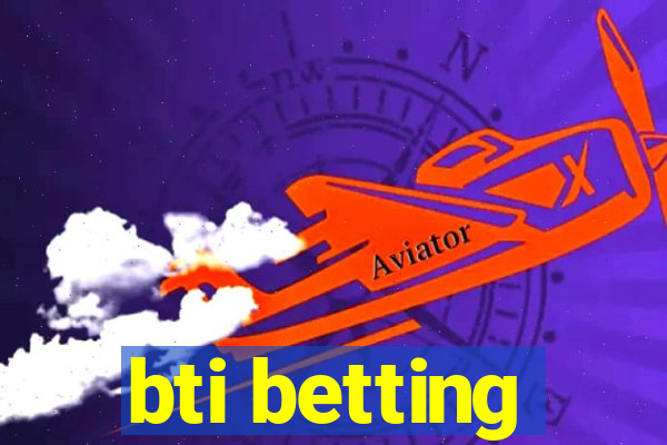 bti betting